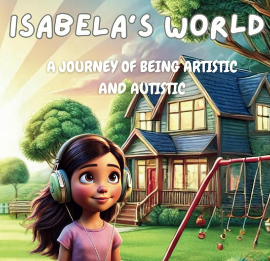 ISABELA'S WORLD: A journey of being Autistic and Artisitc