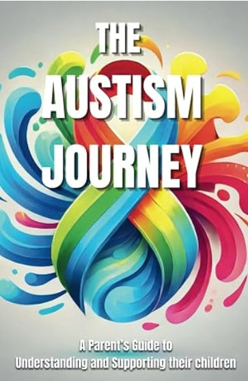 The Autism Journey: A Parent’s Guide to Understanding and Supporting their children (ISABELA'S WORLD)